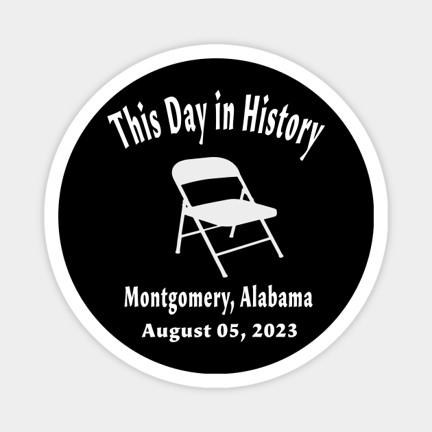 This day in history August 5 2023 montgomery alabama Floding chair Magnet by l designs